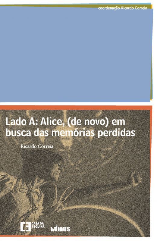 Lado A - Alice, (de Novo) em Busca das Memórias Perdidas