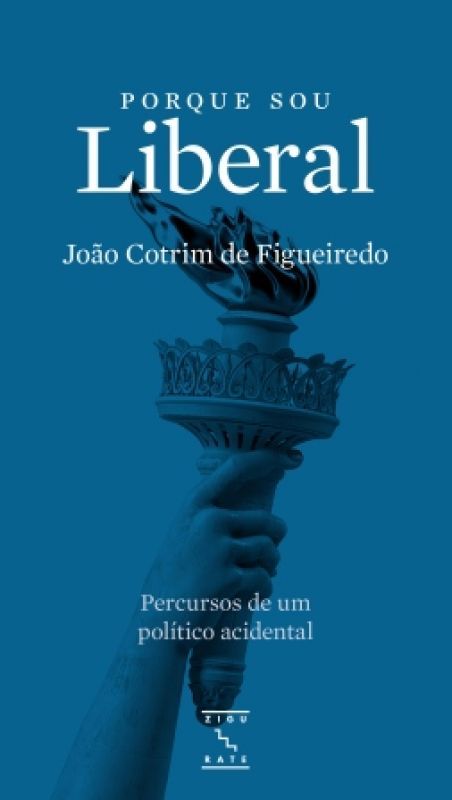 Porque Sou Liberal - Percursos de Um Político Acidental