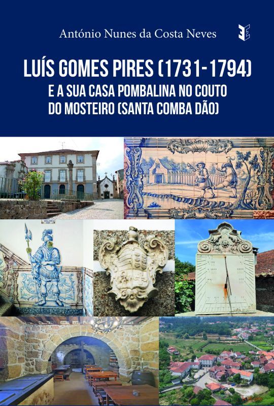 Luís Gomes Pires (1731-1794) e a sua Casa Pombalina no Couto do Mosteiro (Santa Comba Dão) - Ascensão Social de um Mercador