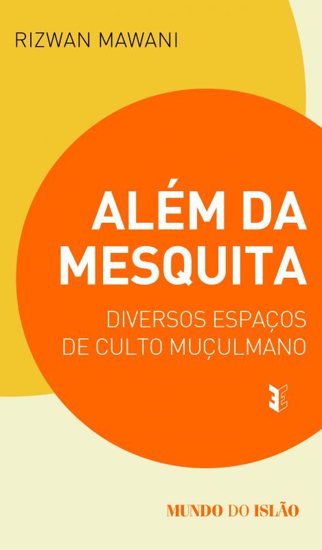 Além da Mesquita - Diversos Espaços de Culto Muçulmano