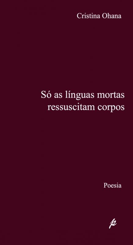 Só as Línguas Mortas Ressuscitam Corpos