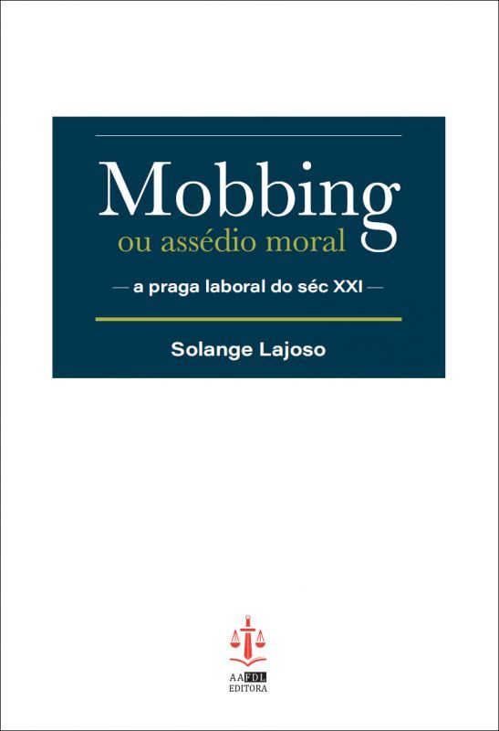 Mobbing ou Assédio Moral - A Praga Laboral do século XXI