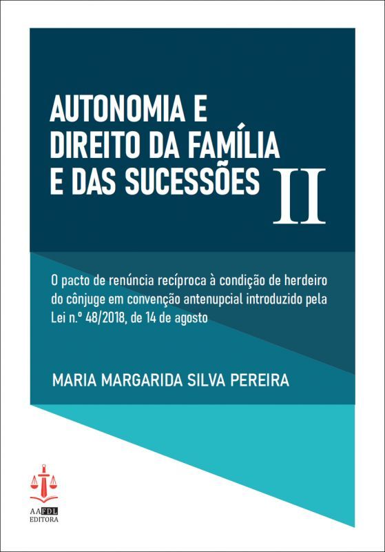 Autonomia e Direito da Família e das Sucessões - Vol. II - O Pacto da Renúncia Recíproca à Condição de Herdeiro do Cônjuge em Convenção Antenupcial Introduzida pela Lei N.º48/2018, de 14 de Agosto