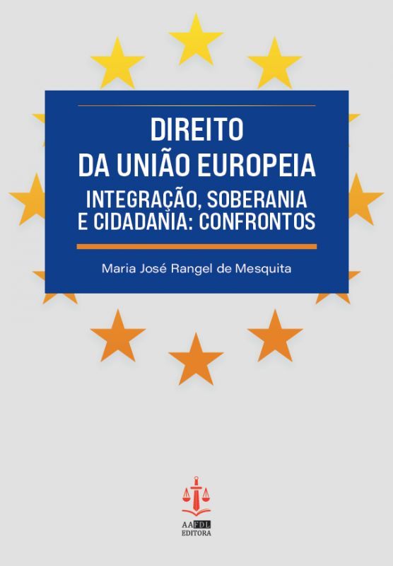 Direito da União Europeia - Integração Soberania e Cidadania: Confrontos