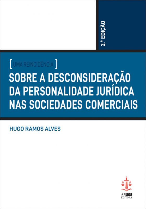 Uma Reincidência Sobre a Desconsideração da Personalidade Jurídica nas Sociedades Comerciais