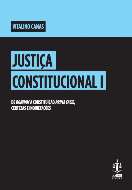  Justiça Constitucional I – De Bonham à Constituição Prima Facie, Certezas e Inquietações