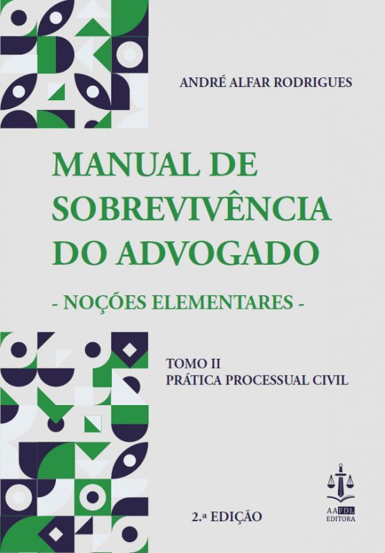 O Manual de Sobrevivência do Advogado – Noções Elementares - Prática Processual Civil - Tomo II