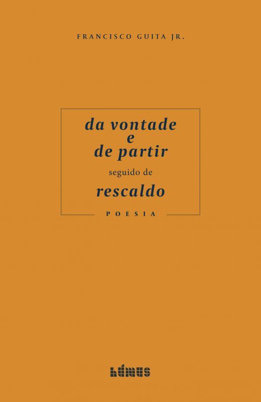 Da Vontade e de Partir seguido de Rescaldo