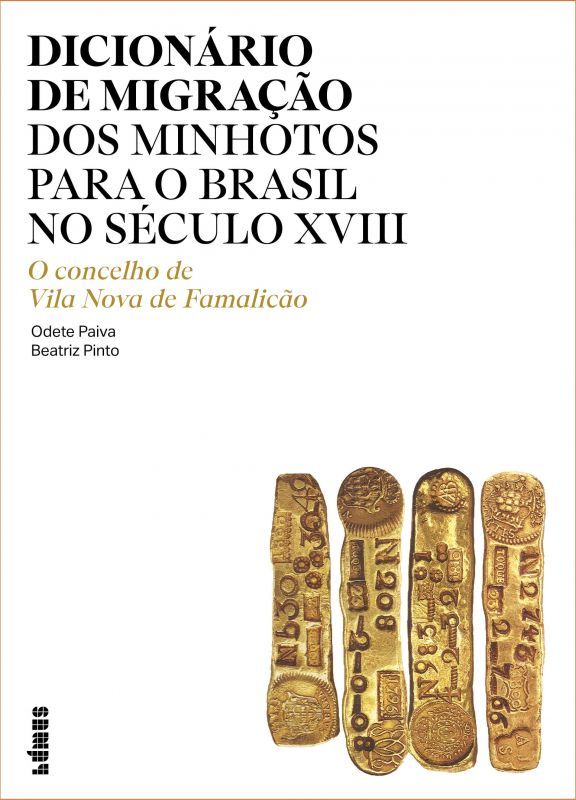 Dicionário de Migração dos Minhotos para o Brasil no Século XVIII - O Concelho de Vila Nova de Famalicão