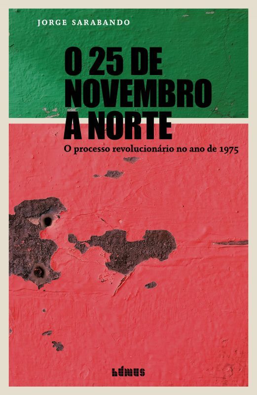 O 25 de Novembro a Norte - O Processo Revolucionário no Ano de 1975