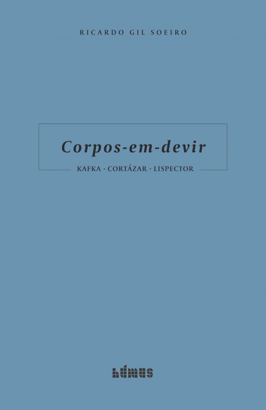 Corpos-em-devir - Kafka - Cortázar - Lispector