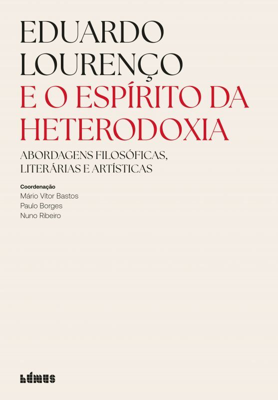 Eduardo Lourenço e o Espírito da Heterodoxia - Abordagens Filosóficas, Literárias e Artísticas