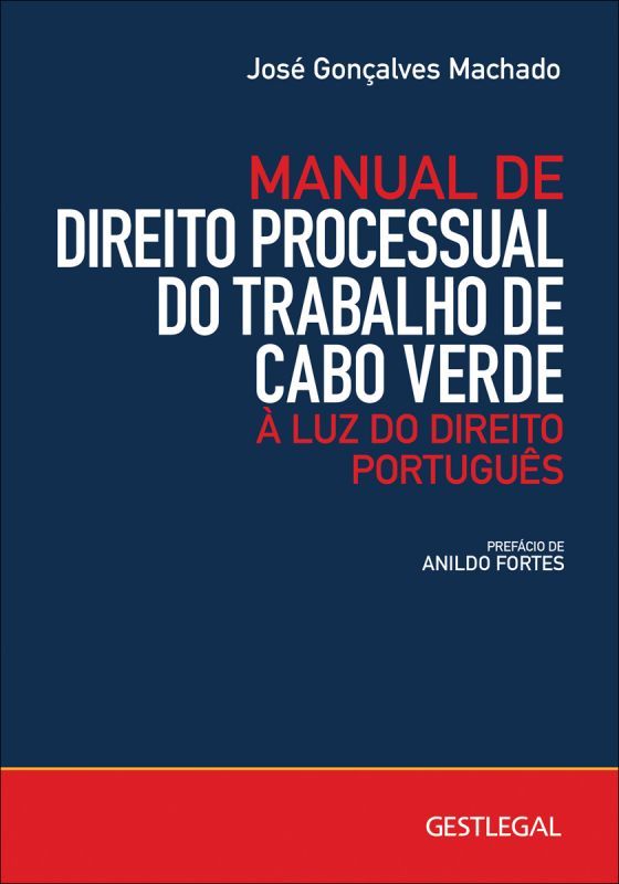 Manual de Direito Processual do Trabalho de Cabo Verde - À Luz do Direito Português