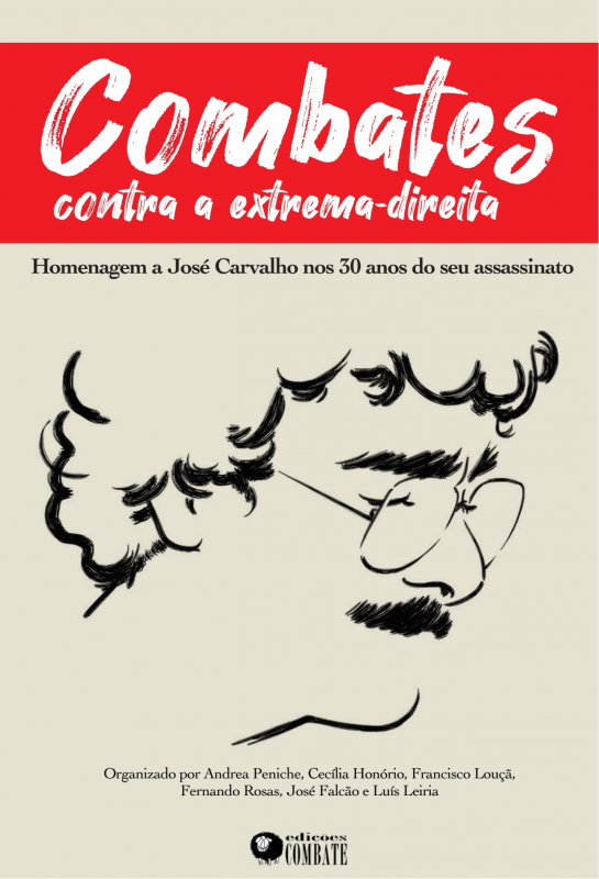 Combates - Contra a Extrema-Direita Homenagem a José Carvalho nos 30 anos do seu assassinato