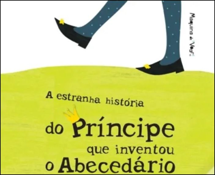 A Estranha História do Príncipe que Inventou o Abecedário