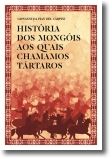 História dos Mongóis aos Quais Chamamos Tártaros