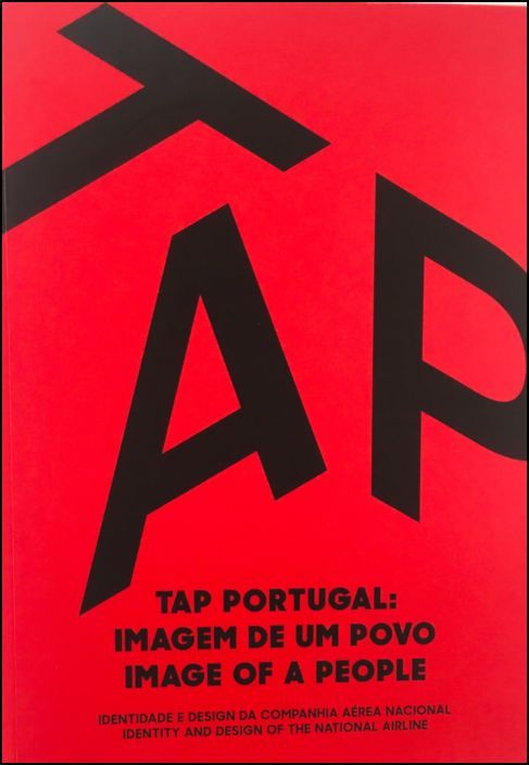 Tap Portugal - Imagem de um Povo | Image of a People - Identidade e Design da Companhia Aerea Nacional | Identity and Design of the National Airline