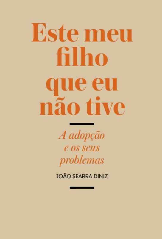 Este meu Filho que Eu não Tive - A Adopção e os seus Problemas