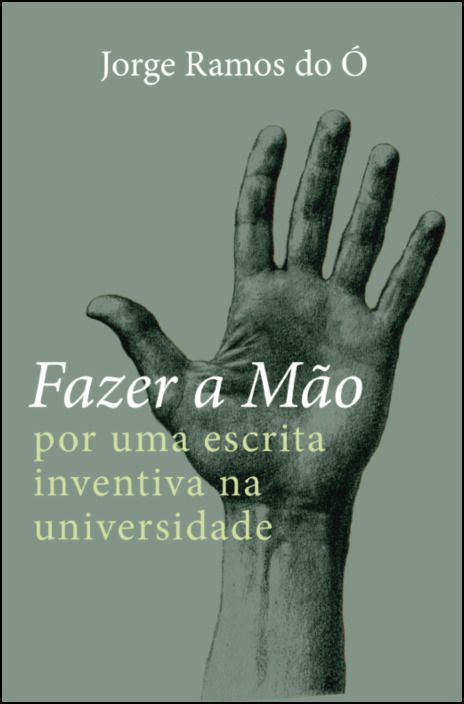 Fazer a Mão: por uma escrita inventiva na universidade
