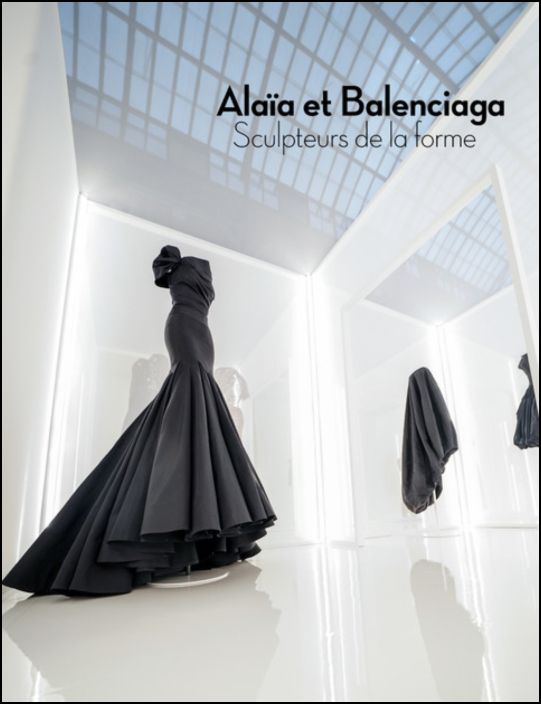 Alaïa et Balenciaga, Sculpteures de la Forme