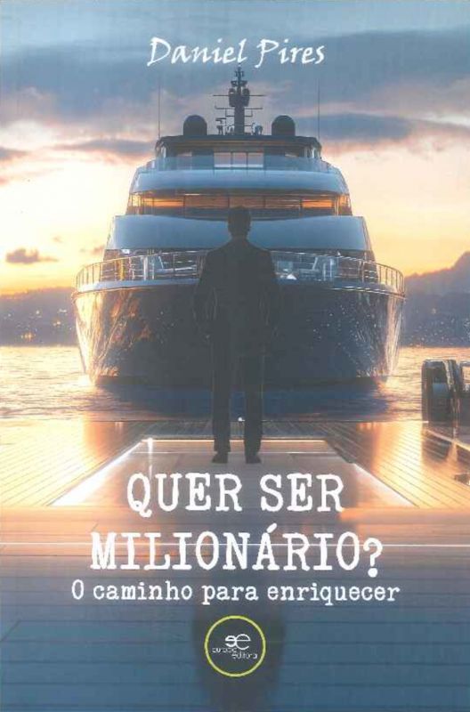 Quer Ser Milionário? O Caminho para Enriquecer 