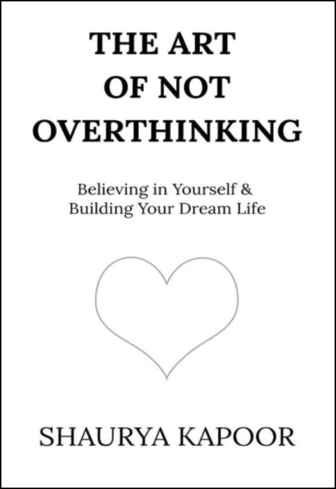 The Art of Not Overthinking - Believing in Yourself and Building Your Dream Life