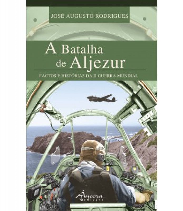 A Batalha de Aljezur - Factos e Histórias da IIª Guerra Mundial
