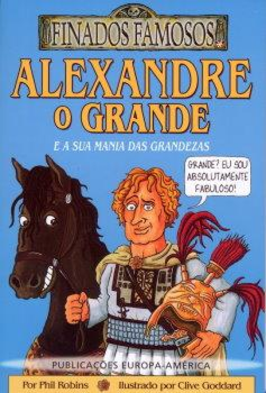 Alexandre o Grande e a  Sua Mania das Grandezas