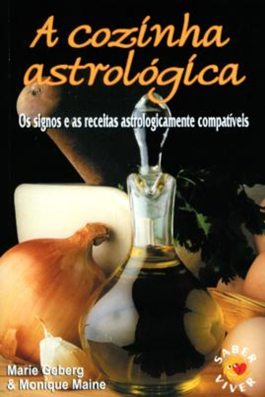 A Cozinha Astrológica - Os Signos e as Receitas Astrologicamente Compatíveis