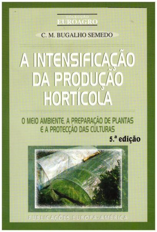 A Intensificação da Produção Hortícola - O Meio Ambiente, A Preparação de Plantas e a Protecção das Culturas