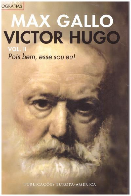 Victor Hugo - Vol. II - Pois Bem, Esse Sou Eu!