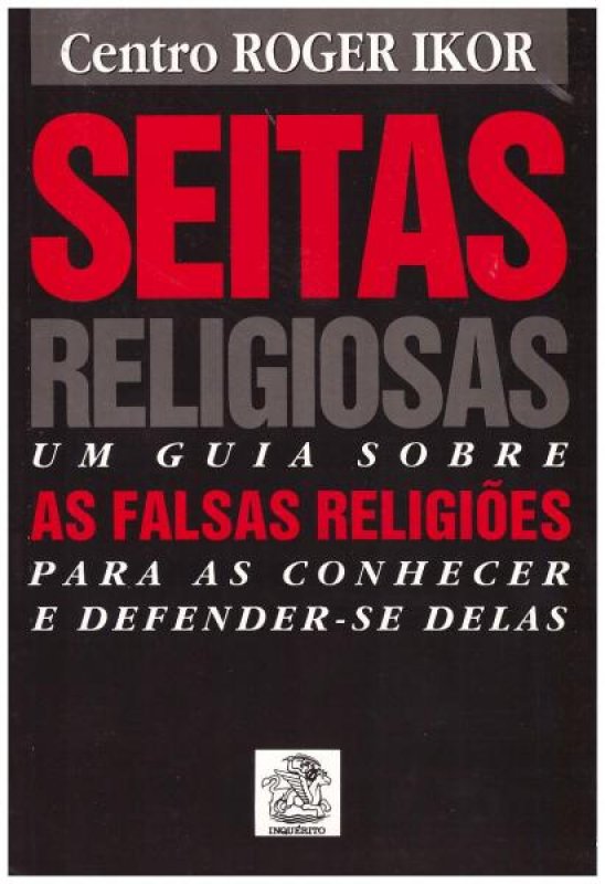 Seitas Religiosas - Um Guia Sobre as Falsas Religiões para as Conhecer e Defender-se Delas