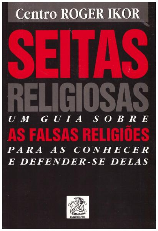 Seitas Religiosas - Um Guia Sobre as Falsas Religiões para as Conhecer e Defender-se Delas