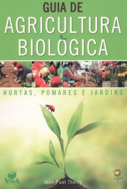 Guia De Agricultura Biológica - Hortas, Pomares e Jardins