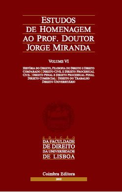 Estudos de Homenagem ao Professor Doutor Jorge Miranda - Volume VI