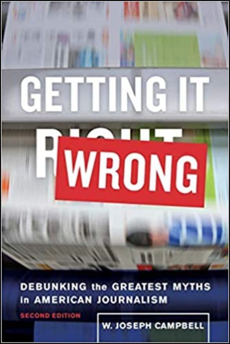 Getting it Wrong: Debunking the Greatest Myths in American Journalism