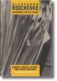Aleksandr Rodchenko: Experiments for the Future, Diaries, Essays, Letters, and Other Writings