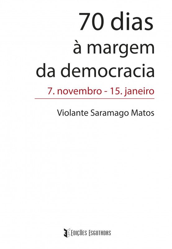 70 Dias à Margem da Democracia - 7 de novembro-15 de janeiro