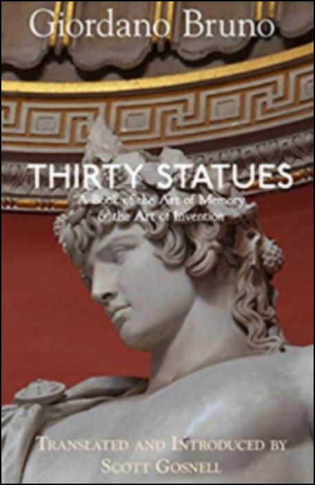 Thirty Statues: A Book of the Art of Memory & the Art of Invention
