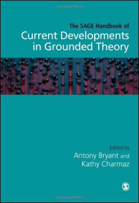 The SAGE Handbook of Current Developments in Grounded Theory