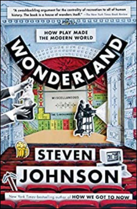 Wonderland: How Play Made the Modern World