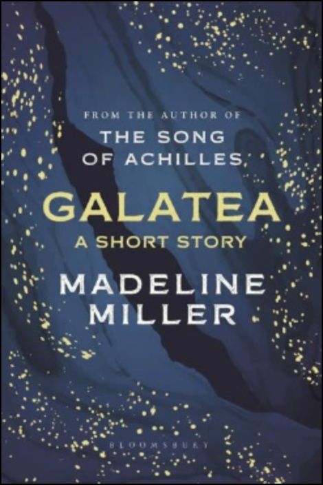 Galatea - A Short Story From The Author Of The Song Of Achilles And Circe