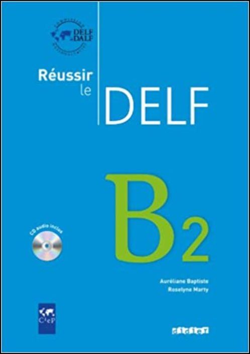 Reussir le Delf B2 - Livre + CD
