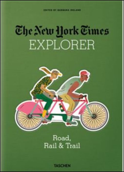 The New York Times Explorer: Road, Rail & Trail