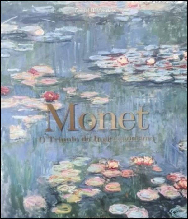 Monet - O Triunfo do Impressionismo