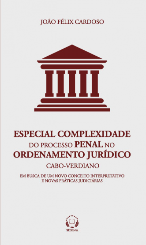 Especial Complexidade Do Processo Penal No Ordenamento Jurídico Cabo-Verdiano