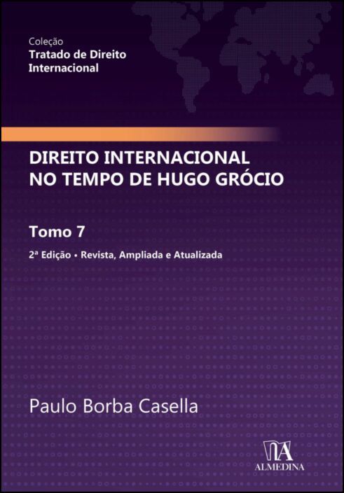 Direito Internacional no Tempo de Hugo Grócio - Tomo 7 - 2ª Edição