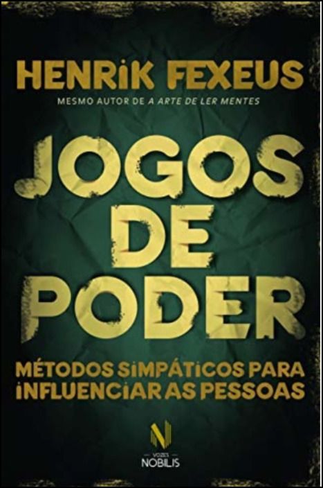 Jogos De Poder - Métodos Simpáticos Para Influenciar Pessoas