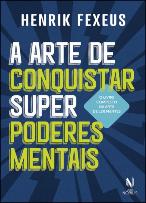 A Arte de Conquistar Superpoderes Mentais