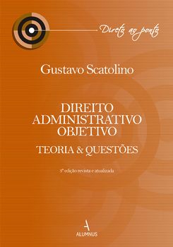 Direito administrativo objetivo : teoria e questões